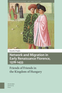 Katalin Prajda — Network and Migration in Early Renaissance Florence, 1378-1433