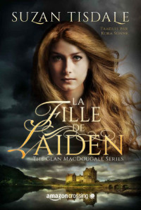 Suzan Tisdale — La Fille de Laiden (The Clan MacDougall Series t. 1) (French Edition)