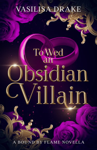 Vasilisa Drake — To Wed an Obsidian Villain: A Fated Mates, Enemies-to-Lovers Romantasy