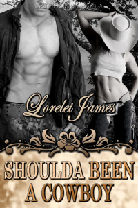 Lorelei James — Shoulda Been A Cowboy