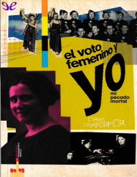 Clara Campoamor — El Voto Femenino Y Yo: Mi Pecado Mortal