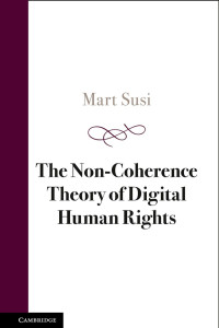 Mart Susi — The Non-coherence Theory of Digital Human Rights