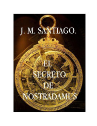 J. M. Santiago — El secreto de Nostradamus