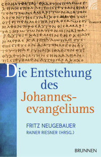 (Autor), Fritz Neugebauer, (Hrsg.), Rainer Riesner — Die Entstehung des Johannesevangeliums