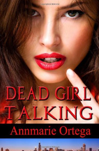Annmarie Ortega — Dead Girl Talking