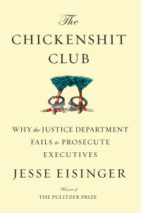 Jesse Eisinger — The Chickenshit Club