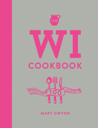 Mary Gwynn — The WI Cookbook: The First 100 Years