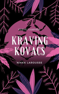 Nikki Larousse — Kraving Kovacs