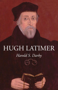 Harold S. Darby; — Hugh Latimer