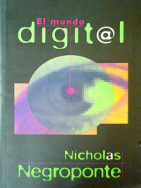 Nicholas Negroponte — El mundo digital