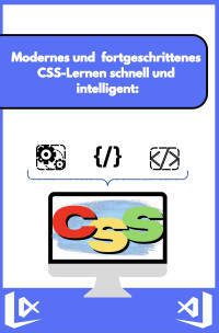 Md Pulok — Modernes und fortgeschrittenes CSS-Lernen schnell und intelligent:: Jede Seite ist schön gestaltet und ausführlich mit Live-Beispielen besprochen