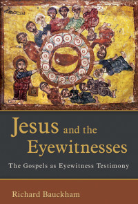 Richard Bauckham — Jesus and the Eyewitnesses