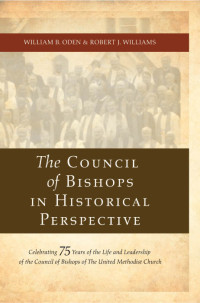 William B. Oden; — The Council of Bishops in Historical Perspective