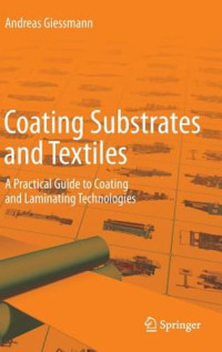 Giessmann, Andreas — Coating Substrates and Textiles: A Practical Guide to Coating and Laminating Technologies