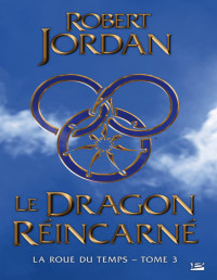 Robert Jordan - La Roue du Temps - 3 — Le dragon réincarné