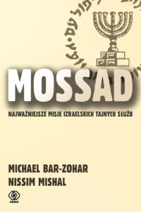 Michael Bar-Zohar — Mossad: najważniejsze misje izraelskich tajnych służb