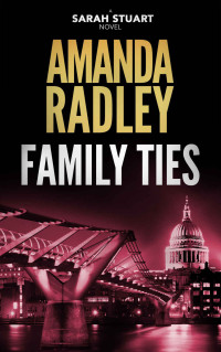 Amanda Radley — Family Ties: A gripping political thriller (Sarah Stuart Thrillers Book 1)