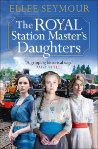 Ellee Seymour — The Royal Station Master's Daughters