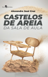 Alexandre Jos Cruz; — Castelos de areia da sala de aula