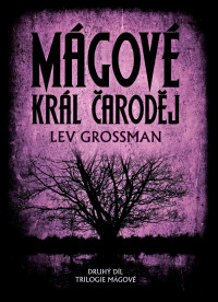 Lev Grossman — Král čaroděj