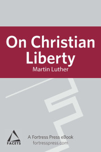 Luther, Martin, Grimm, Harold John, Lambert, W. A. — On Christian Liberty