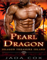 Jada Cox — Pearl Dragon: Dragon Shifter Pregnancy Romance (Dragon Treasure Island Book 1)