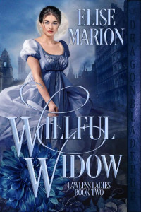 Elise Marion — Willful Widow (Lawless Ladies Book 2)