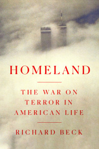 Richard Beck — Homeland: The War on Terror in American Life