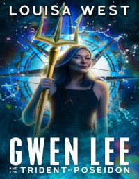 Louisa West — Gwen Lee and the Trident of Poseidon: A Paranormal Women's Adventure Fiction Novel