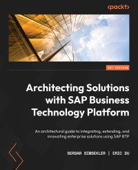 Serdar Simsekler, Eric Du — Architecting Solutions with SAP Business Technology Platformâ€©