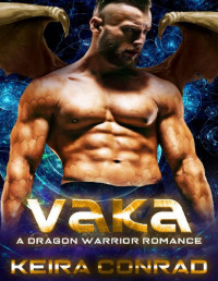 Keira Conrad [Conrad, Keira] — Vaka: An Alien Breeder Romance (Dragon Warrior Romance Book 1)