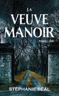 Stéphanie Béal — La veuve manoir