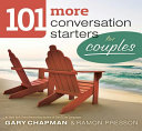 Gary D. Chapman, Ramon Presson — 101 More Conversation Starters for Couples