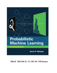 Kevin P. Murphy — Probabilistic Machine Learning An Introduction Draf 2023-06-21.