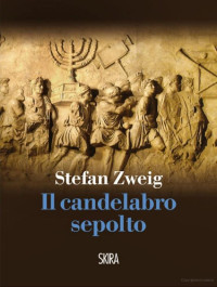 Zweig Stefan — Zweig Stefan - 2013 - Il Candelabro Sepolto