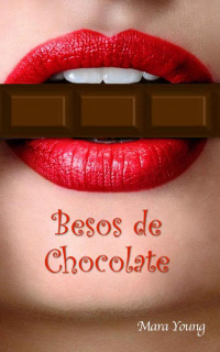 Mara Young — Besos de Chocolate (Spanish Edition)
