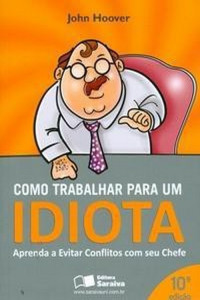 John Hoover — Como Trabalhar para um Idiota