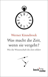 Werner Kinnebrock; — Was macht die Zeit, wenn sie vergeht?