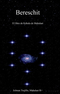 Bereschit — El libro de Kabala de Mahalaet