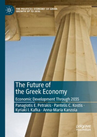 Panagiotis E. Petrakis, Pantelis C. Kostis, Kyriaki I. Kafka, Anna-Maria Kanzola — The Future of the Greek Economy: Economic Development Through 2035