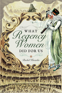 Rachel Knowles — What Regency Women Did For Us
