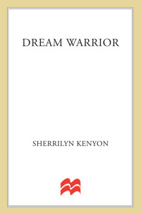 Sherrilyn Kenyon — Dream Warrior (Dark-Hunter, #16; Hunter Legends, #19)