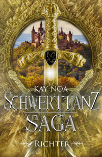 Kay Noa — Schwerttanz-Saga 7: Richter (German Edition)