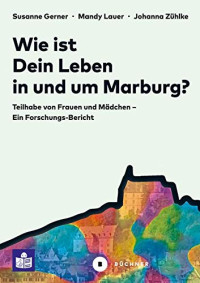 Susanne Gerner, Mandy Lauer, Johanna Zühlke — Wie ist Dein Leben in und um Marburg?
