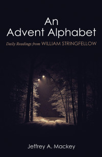 Jeffrey A. Mackey; — An Advent Alphabet