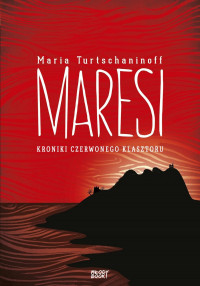 Maria Turtschaninoff — Maresi. Kroniki czerwonego klasztoru