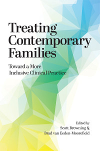 Scott W. Browning;Bradley Matheus van Eeden-Moorefield; & Brad van Eeden-Moorefield — Treating Contemporary Families