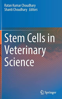 Ratan Kumar Choudhary, Shanti Choudhary — Stem Cells in Veterinary Science