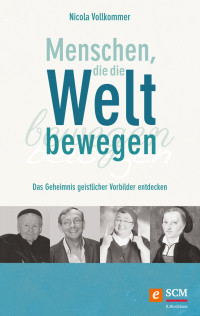 Nicola Vollkommer; — Menschen, die die Welt bewegen