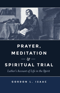 Isaac, Gordon L.; — Prayer, Meditation, & Spiritual Trial